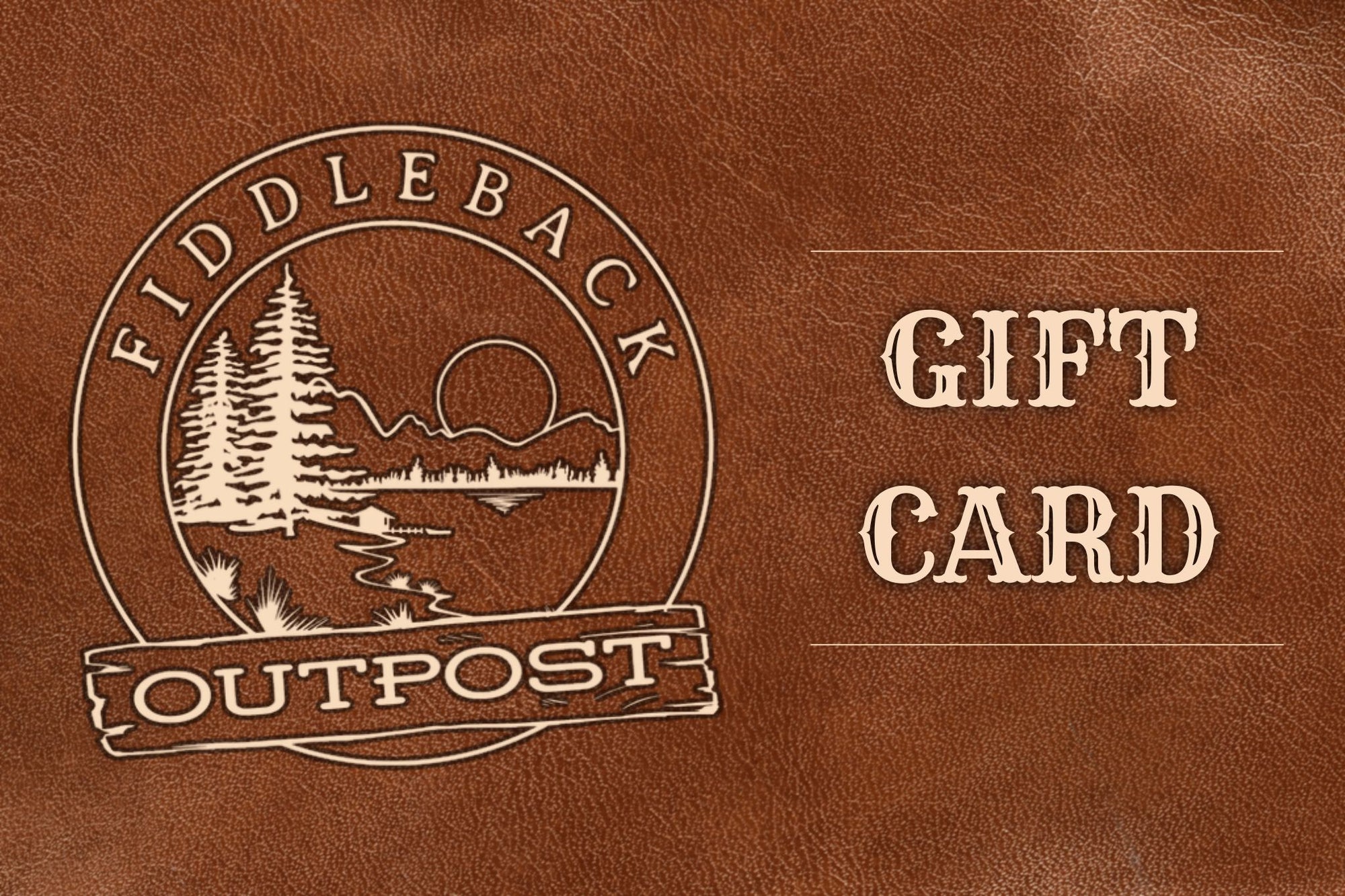 Fiddleback Outpost - Gift Card - Fiddleback Outpost
